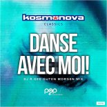 Kosmonova - Danse Avec Moi! (DJ R.Gee Guten Morgen Mix)