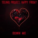 Techno Project feat. Happy Friday - Down Me