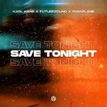KARL KANE Feat. Futurezound & PARAPLANE - Save Tonight (Extended Mix)