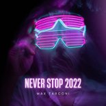 Max Tarconi - Never Stop 2022 (Original Mix)