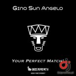 GINO SUN ANGELO - Your Perfect Match! (Original Mix)