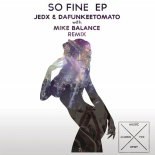 JedX, Dafunkeetomato - So Fine (Mike Balance Remix)