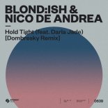 BLOND ISH & Nico De Andrea Feat. Darla Jade - Hold Tight (Dombresky Remix)