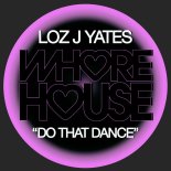 Loz J Yates - Do That Dance (Original Mix)