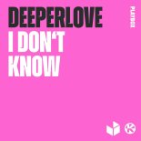 Deeperlove - I Don't Know (Extended Mix)