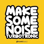 Turbotronic - Make Some Noise