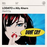 LODATO & Ally Ahern - Don't Cry (Extended Mix)