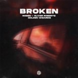 Robbe, Oliver Roberts & Golden Wizards - Broken (Extended Mix)