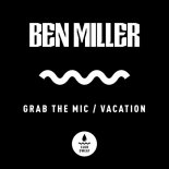 Ben Miller - Grab The Mic (Extended Mix)