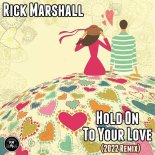Rick Marshall - Hold On To Your Love (2022 Remix)