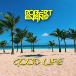Robert Evans - Good Life (Original Mix)