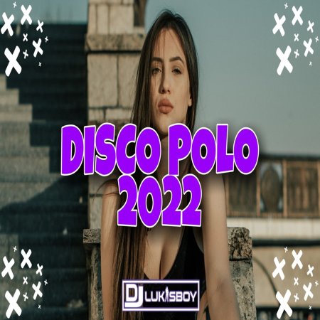 SKŁADANKA DISCO POLO WRZESIEŃ 2022 SAME DOBRE KAWAŁKI DISCO POLO DJ LUKASBOY VOL 5