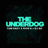 Tom Enzy, Rion S, DJ SD - THE UNDERDOG (CLUB EDIT)