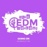 Hard EDM Workout - Going On (Workout Mix 140 bpm)