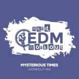 Hard EDM Workout - Mysterious Times (Workout Mix 140 bpm)