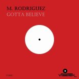 M. Rodriguez - Gotta Believe (Original Mix)