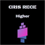 Cris Rece - Higher (Original Mix)