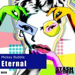 Mickey Bubble - Eternal (Original Mix)