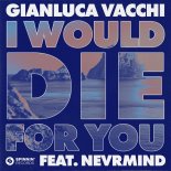 Gianluca Vacchi Feat. NEVRMIND - I Would Die For You