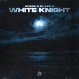 Blaze U & Robbe - White Knight