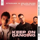 StadiumX & Kelvin River & Twan Ray - Keep On Dancing (Extended Mix)