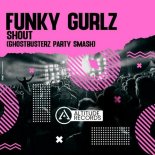 Funky Gurlz - Shout (Ghostbusterz Party Smash)