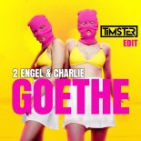 2 Engel & Charlie - Goethe (Timster Bootleg)