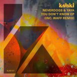 Neverdogs, Yaya - You Don't Know (wAFF Extended Mix)