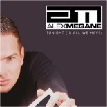 Alex Megane - Tonight (Is All We Have) (Dub Radio Edit)