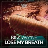 Rick Wayne - Lose My Breath (Original Mix)