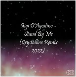 Gigi D'Agostino - Stand By Me (Crystalline Remix 2022)
