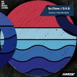 So.Close & D.X.D - Feel Me Baby (Original Mix)