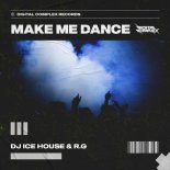 DJ Ice House, R.G - Make me Dance (Extended Mix)