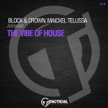 Block & Crown, Maickel Telussa - The Vibe Of House (Original Mix)
