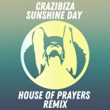 Crazibiza - Sunshine Day (House of Prayers Remix)