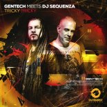 Gentech meets DJ Sequenza - Tricky Tricky (Extended Mix)