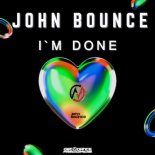 John Bounce - I'm Done (Original Mix)