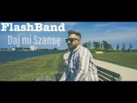 Flashband - Daj Mi Szansę