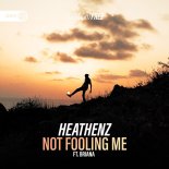 Heathenz Feat. Briana - Not Fooling Me (Extended Mix)