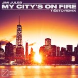 Jimi Jules - My City's On Fire (Tiësto Extended Remix)