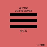 Glitter & Carlos Suarez - Back (Original Mix)