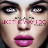 Ancalima - Like The Way I Do (Club Extended Mix)