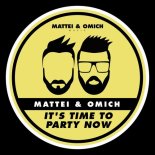 Mattei & Omich - It's Time To Party Now (Extended Mix)