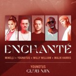 YouNotUs & Willy William & Malik Harris feat. Minelli - Enchante (YouNotUs Club Mix)