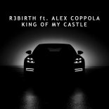 R3BIRTH feat Alex coppola - King of My Castle