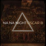 Oscar B - NA NA NIGHT (Oscar B Mix)