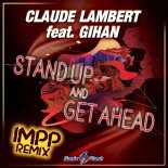 Claude Lambert Feat. Gihan - Stand Up and Get Ahead (IMPP Remix)