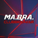 Ma.Bra. - Clubbreaker (Remix)
