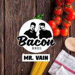 Bacon Bros - Mr. Vain