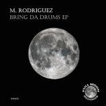 M. Rodriguez - Bring Da Drums (Original Mix)
